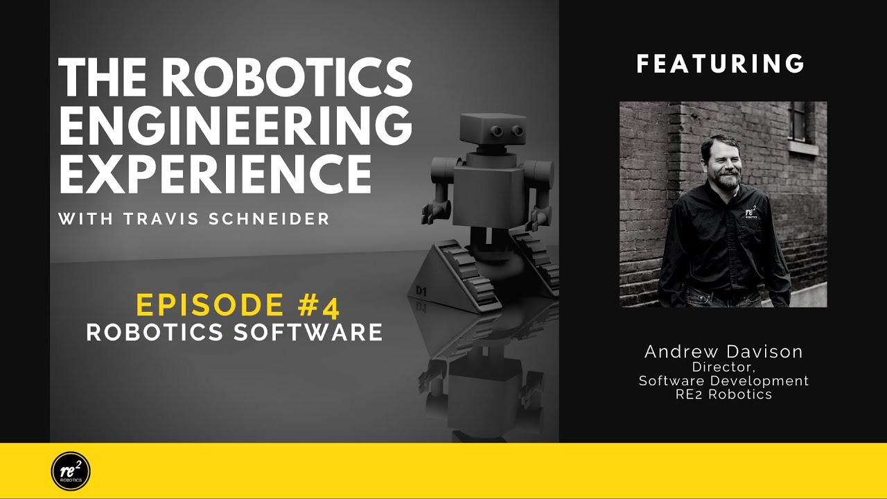 The Robotics Engineering Experience, Episode 4: Robotics Software with Andrew Davison