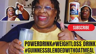POWER WEIGHTLOSS DRINK..GUINNESS BLENDED WITH OATMEAL   Please SUBSCRIBE, LIKE and SHARE