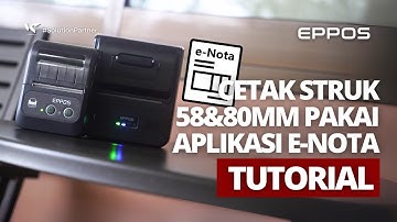 CETAK STRUK 58&80MM PAKAI APLIKASI KASIR E-NOTA DI HANDPHONE - CETAK PAKAI PRINTER THERMAL EPPOS