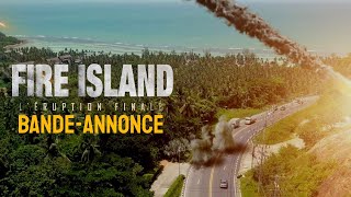 Bande annonce Fire Island : La Grande Éruption 