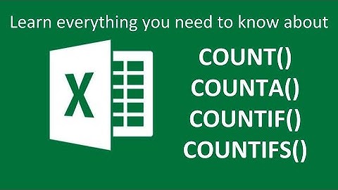 Learn how to use COUNT, COUNTA, COUNTIF and COUNTIFS formulas in Excel in 7 minutes