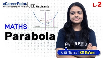 Parabola Lecture-2 | Class XI | Maths | JEE Mains & Advanced | KM Ma