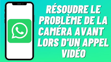 Comment résoudre le problème de la caméra avant  lors d