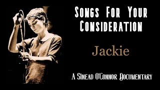 Songs For Your Consideration: Jackie - A Sinead O&#39;Connor Documentary