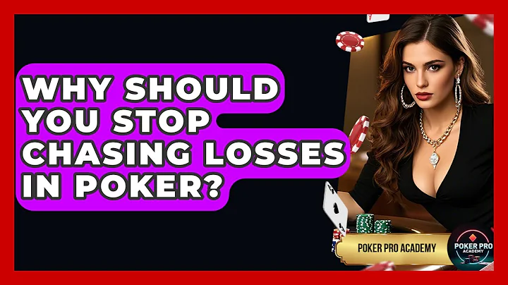 Why Should You Stop Chasing Losses In Poker? - Poker Pro Academy