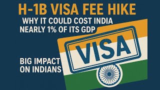 H-1B Visa Fee Hike: Why It Could Cost India Nearly 1% of Its GDP | Big Impact on Indians