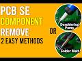 PCB Se Component Remove 🛠️ | 2 Easy Methods ✌️ | Desoldering Pump & Solder Melt Trick