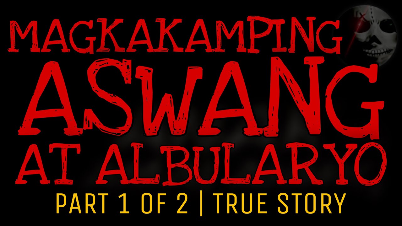 MAGKAKAMPING ASWANG AT ALBULARYO 1 | True Story