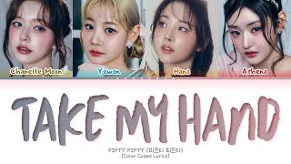 Download Lagu FIFTY FIFTY TAKE MY HAND Lyrics (Color Coded Lyrics) MP3