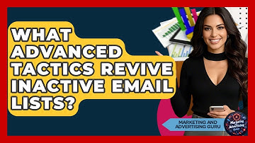What Advanced Tactics Revive Inactive Email Lists? - Marketing and Advertising Guru