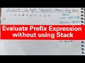How to Evaluate Prefix Expression without using stack.