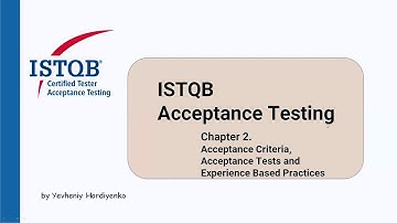 ISTQB Acceptance Testing FULL course | Chapter 2. Acceptance Criteria, Acceptance Test and EBP [RUS]