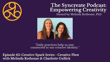 Syncreate Podcast Episode 65 [VIDEO]: Creative Flow with Melinda Rothouse & Charlotte Gullick
