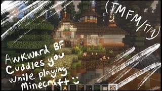 [MFM] [M4TM]Awkward Boyfriend Cuddles you while playing Minecraft :) [Comfort] [Sweet] [Minecraft] screenshot 1