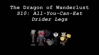 The Dragon of Wanderlust, Session 10: All-You-Can-Eat Drider Legs