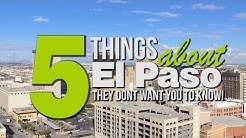 5 Things About El Paso "They" Don't Want You To Know About 