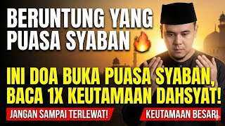 Download Lagu BERUNTUNG YANG PUASA SYABAN 🔥 INI DOA BUKA PUASA SYABAN, BACA 1X KEUTAMAAN DAHSYAT! MP3