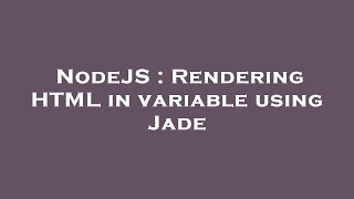 NodeJS : Rendering HTML in variable using Jade