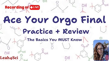 Organic Chemistry Final Exam Review & Practice [LIVE Recording] Must-Know Concepts and Foundations