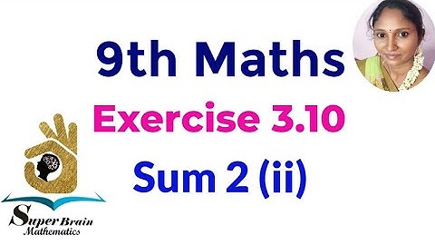 TN 9th Maths Exercise 3.10 sum 2(ii) |Class 9 Exercise 3.10 2nd sum | Super Brain Mathematics