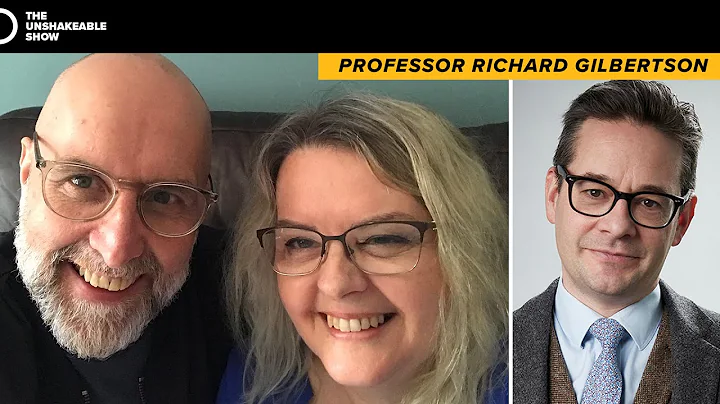 The UNSHAKABLE Show with Professor Richard Gilbert...
