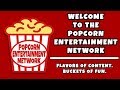 Welcome to the popcorn entertainment network