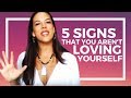 5 Signs That You Aren&#39;t Loving Yourself