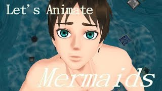 Animating Mermaids!!! Part 2 (Lag warning)