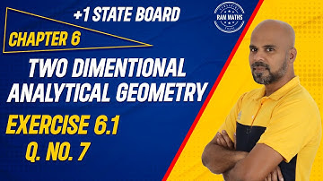 11th | EX. 6.1 | Q.No.7 | 2-D ANALYTICAL GEOMETRY | CHAPTER 6 | STATE BOARD | RAM MATHS