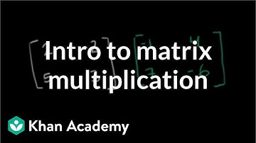 Matrix multiplication introduction | Matrices | Precalculus | Khan Academy
