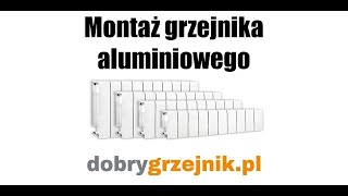 Montaz grzejnika aluminiowego - Dobrygrzejnik.pl Poradnik