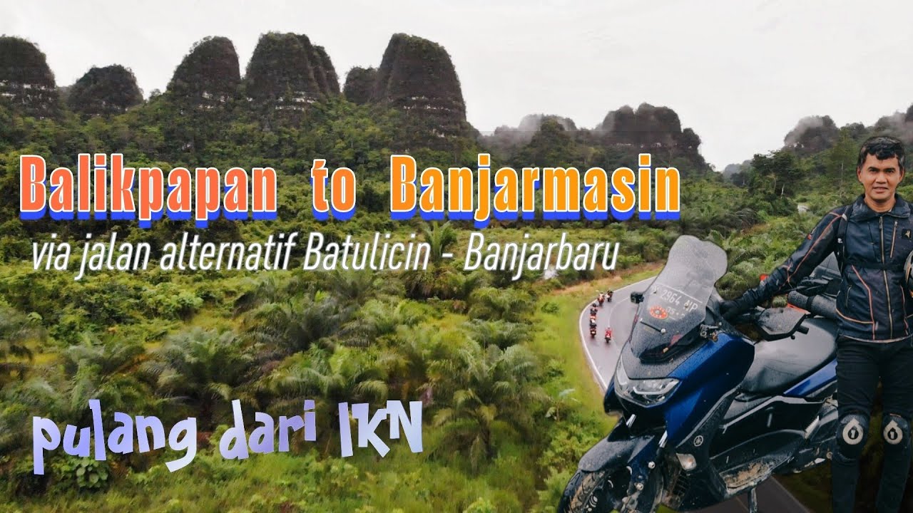 Touring Balikpapan - Banjarmasin Night Ride via Jalan Alternatif Batulicin - Banjarbaru