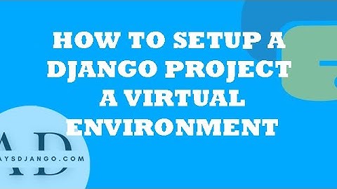 HOW TO SETUP DJANGO WITH A VIRTUAL ENVIRONMENT | Python VENV