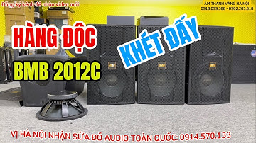 THỢ CHƠI BẨN, BÁN LOA BMB 2012SE ĐẮT HƠN 2012C (bản chất là một)