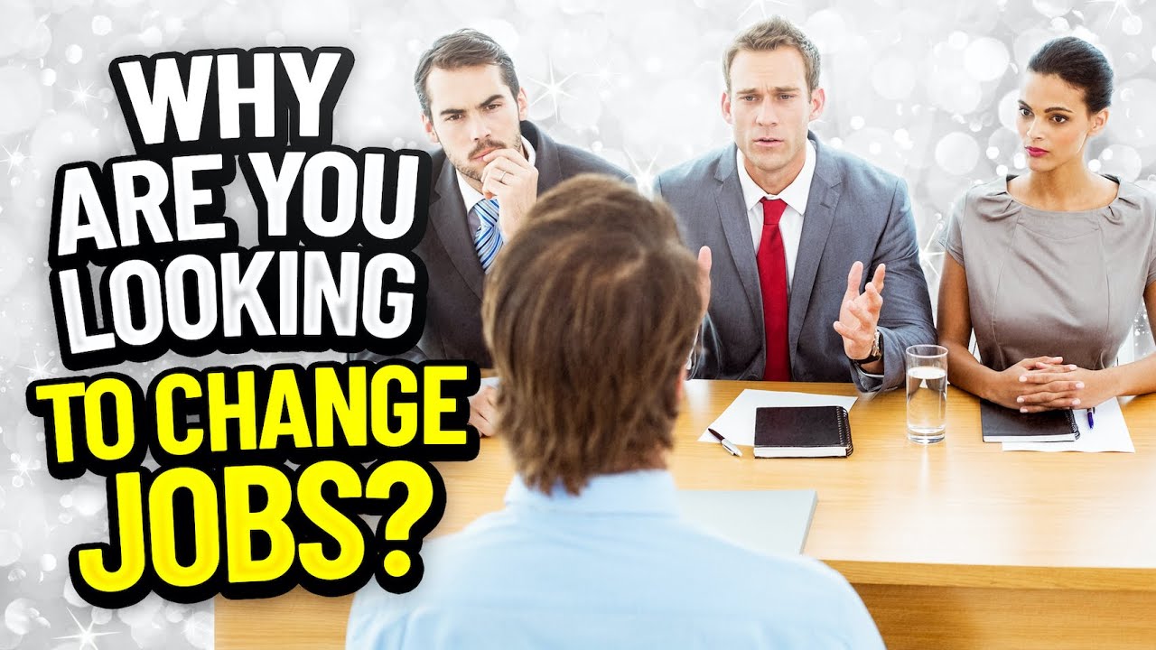 WHY ARE YOU LOOKING TO CHANGE JOBS? (How to ANSWER this TRICKY