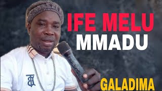 Ife Melu  Mmadu chi ya mali Ya By Galadima