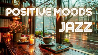 Relaxing Morning/Night Jazz Music for Positive Moods☕Enhance Your Morning Mood with Calming Music