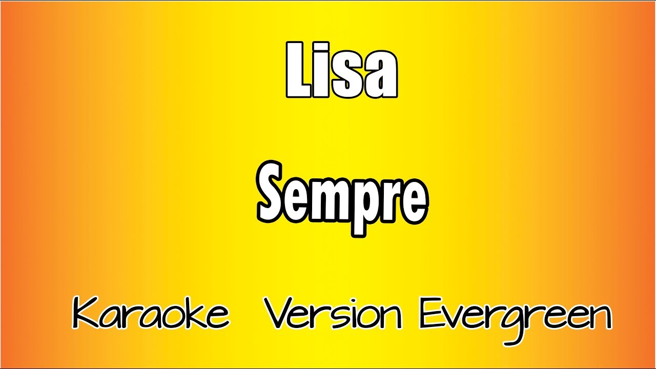Lisa -  Sempre (versione Karaoke Academy Italia)