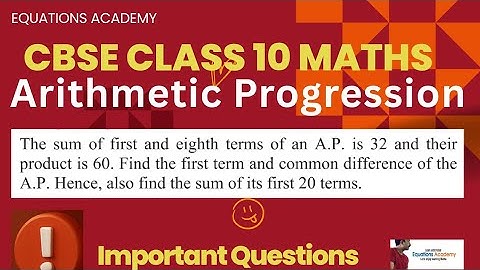 CBSE Class 10 Maths Arithmetic Progression The sum of first and eight terms of an A.P. is 32 and...