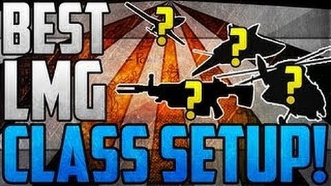Black Ops 2 Best Class Setups - Best LMG Class Setup - Multiplayer Tips & Tricks