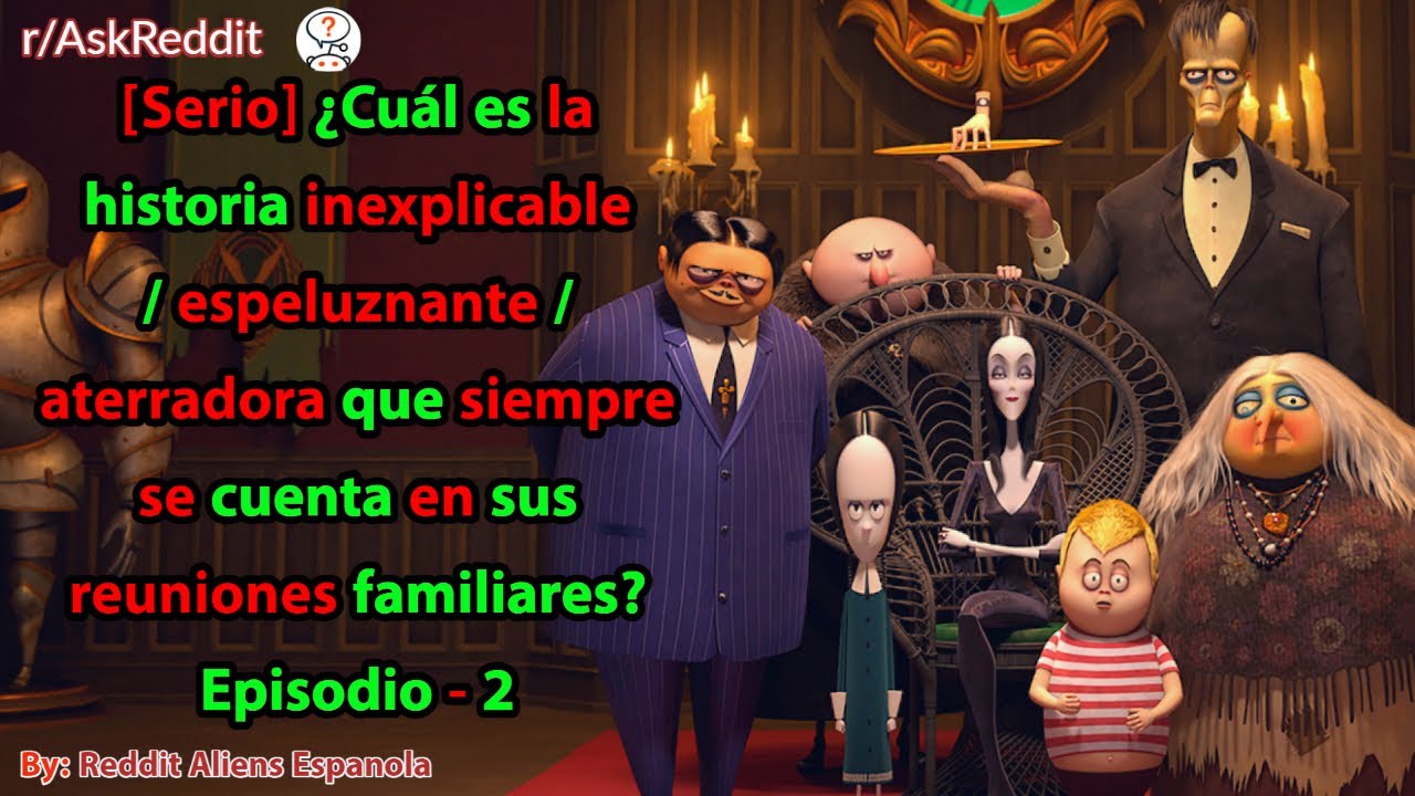 [Serio]¿Cuál es la historia de miedo que siempre se cuenta en sus reuniones familiares? Episodio - 2