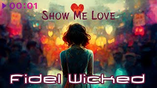 Fidel Wicked - Show Me Love | Official Audio | 2022