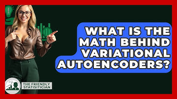 What Is The Math Behind Variational Autoencoders? - The Friendly Statistician