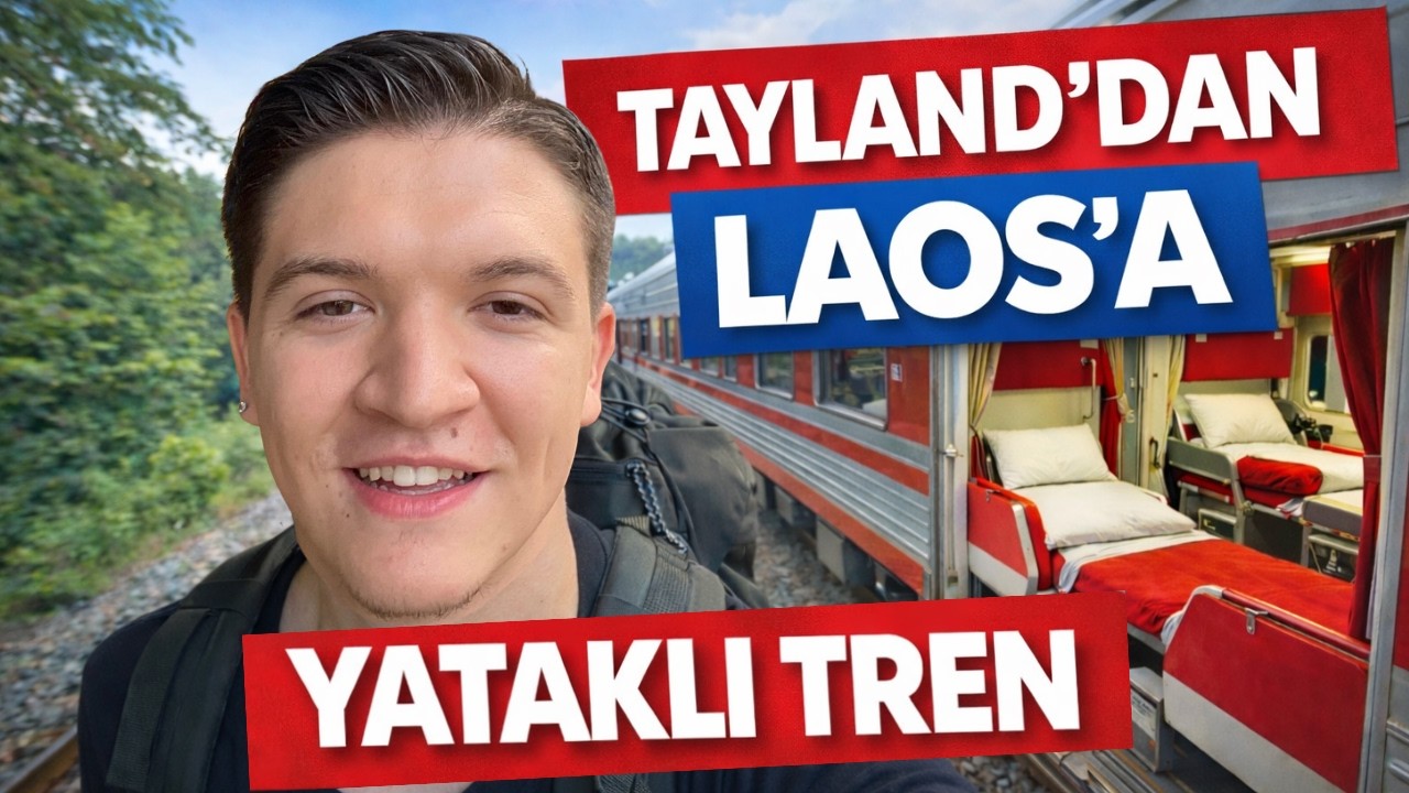 Tayland’dan Laos’a Nasıl Gidilir? (Gece Treni + Kapıda Vize)