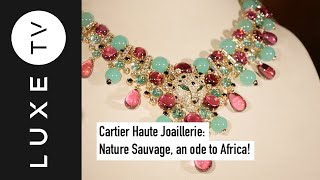 Cartier Haute Joaillerie: Nature Sauvage, an ode to Africa!