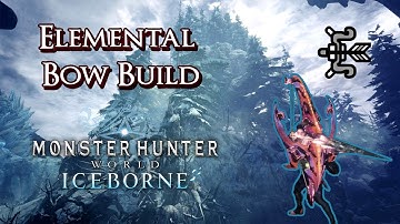 MHW Iceborne - Elemental Bow Build