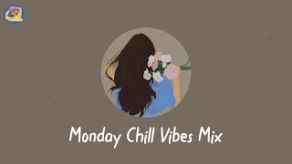 Monday Chill Vibes Mix - Music for when you are stressed |Music for when you are stressed  - Monday