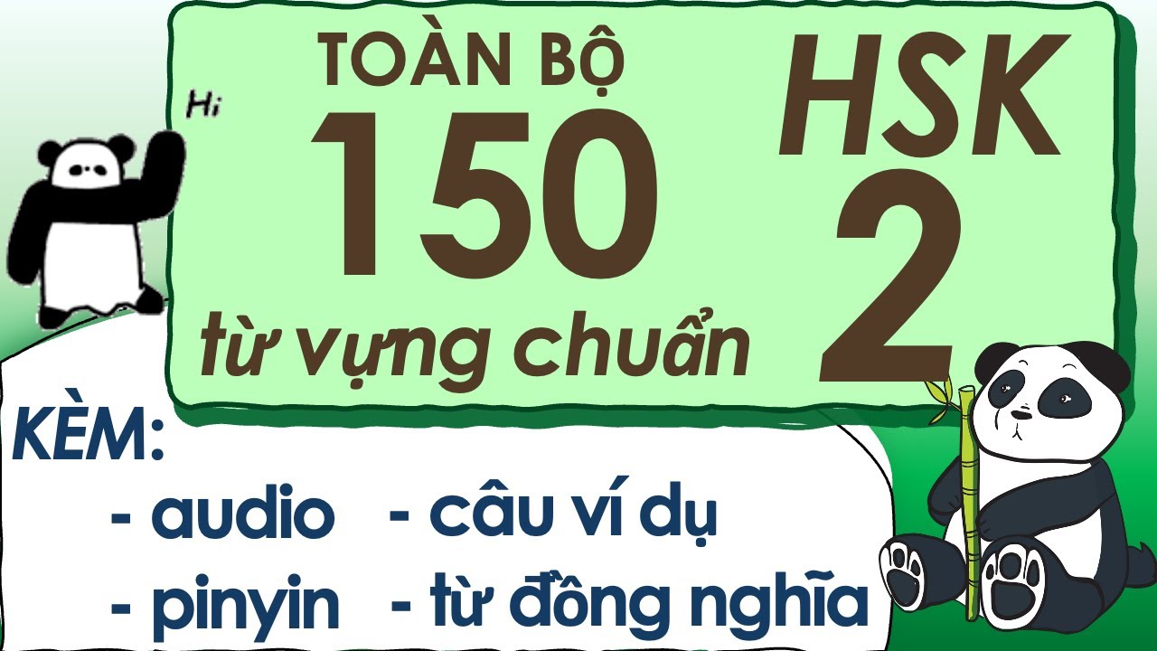 Tổng hợp 300 từ vựng tiếng Trung HSK 2 chuẩn giáo trình