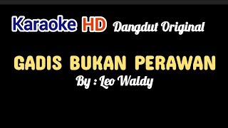 GADIS BUKAN PERAWAN KARAOKE [] LEO WALDY [] DANGDUT ORIGINAL