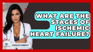 What Are The Stages Of Ischemic Heart Failure? - Cardiology Community